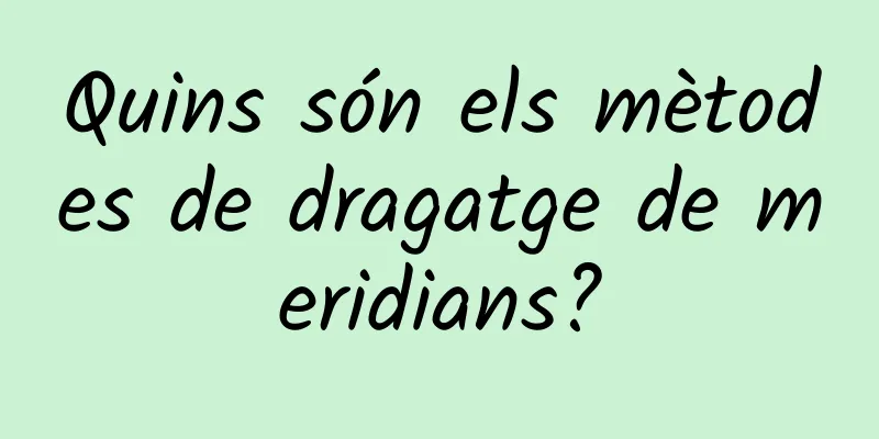 Quins són els mètodes de dragatge de meridians?