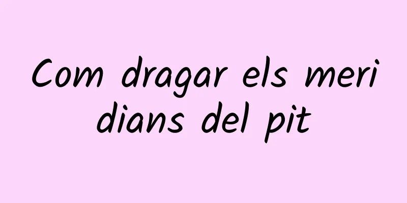 Com dragar els meridians del pit