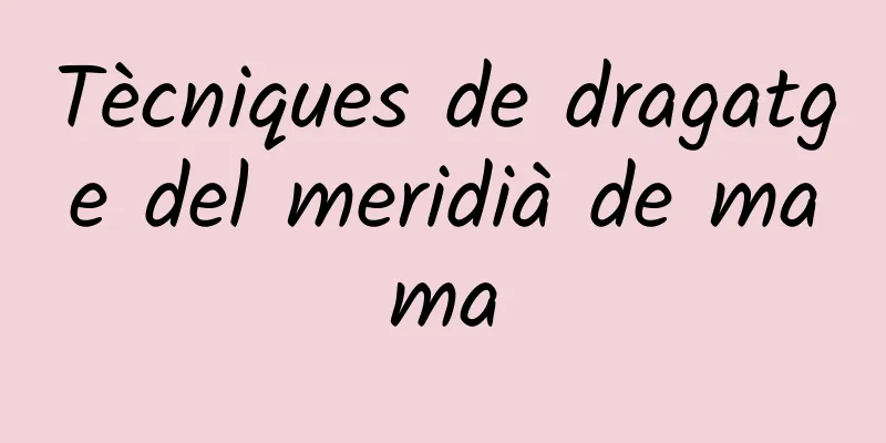 Tècniques de dragatge del meridià de mama