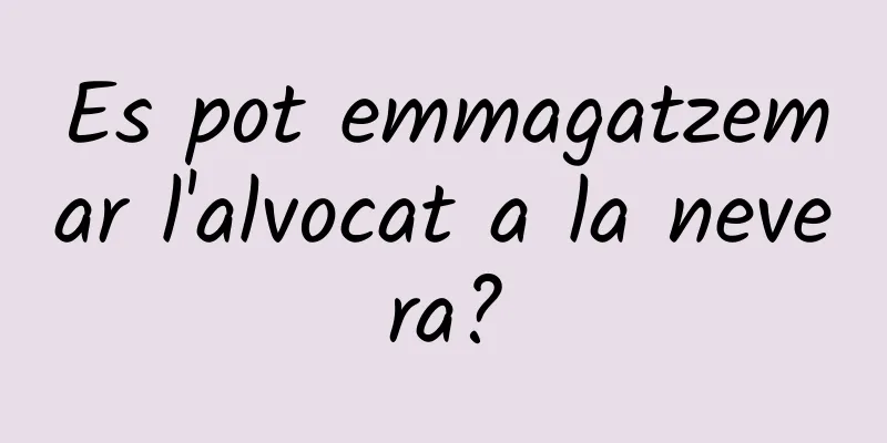 Es pot emmagatzemar l'alvocat a la nevera?