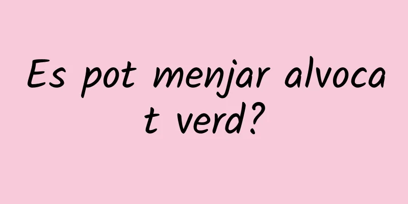 Es pot menjar alvocat verd?
