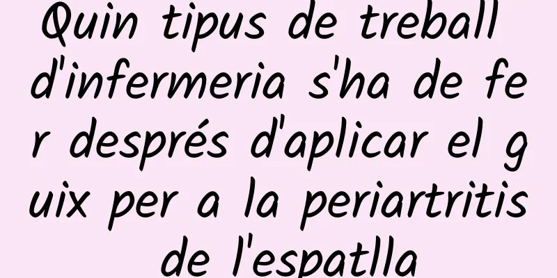Quin tipus de treball d'infermeria s'ha de fer després d'aplicar el guix per a la periartritis de l'espatlla