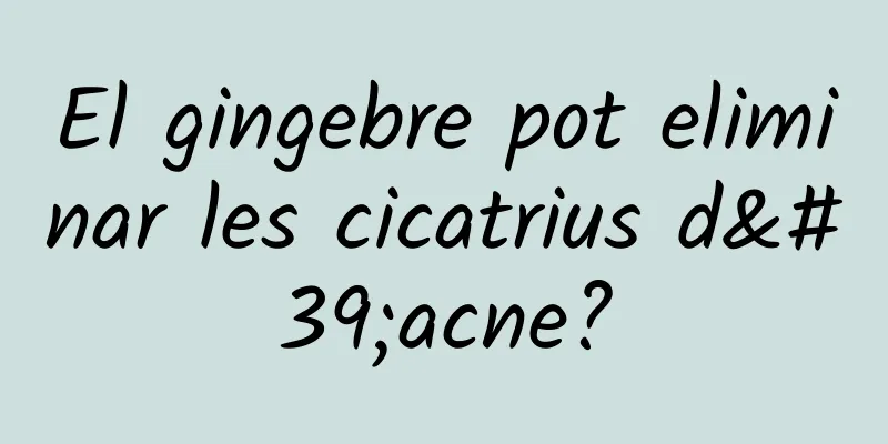 El gingebre pot eliminar les cicatrius d'acne?