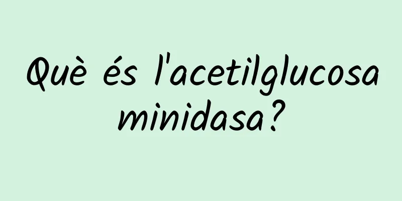 Què és l'acetilglucosaminidasa?