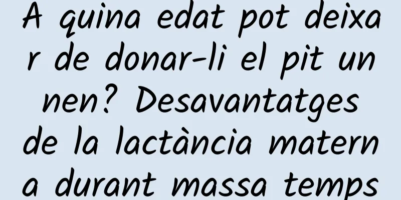 A quina edat pot deixar de donar-li el pit un nen? Desavantatges de la lactància materna durant massa temps