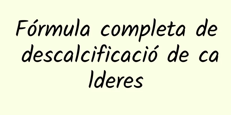 Fórmula completa de descalcificació de calderes