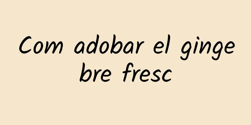 Com adobar el gingebre fresc