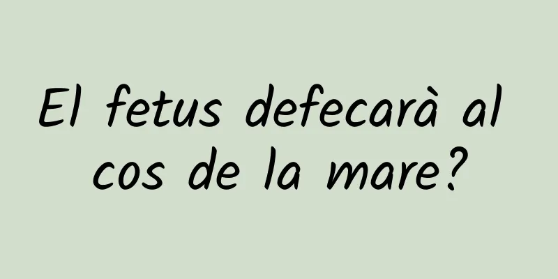 El fetus defecarà al cos de la mare?