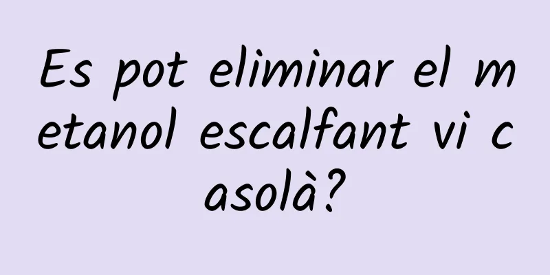 Es pot eliminar el metanol escalfant vi casolà?