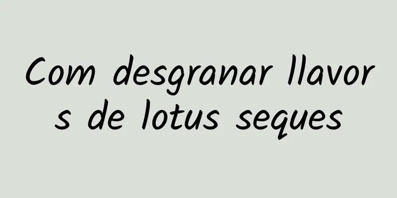 Com desgranar llavors de lotus seques