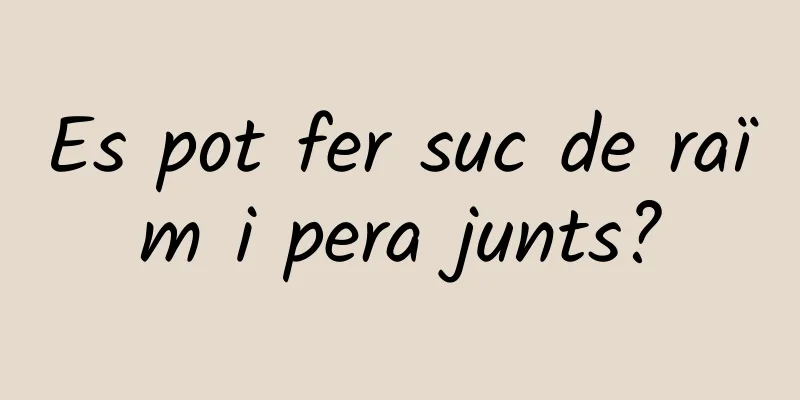 Es pot fer suc de raïm i pera junts?