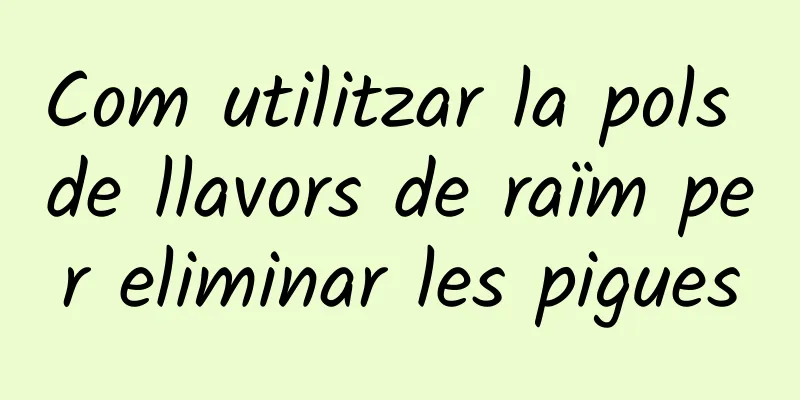 Com utilitzar la pols de llavors de raïm per eliminar les pigues