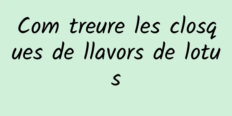 Com treure les closques de llavors de lotus