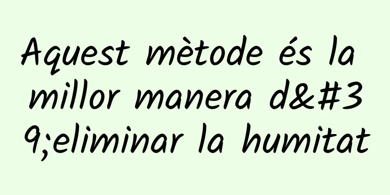 Aquest mètode és la millor manera d'eliminar la humitat