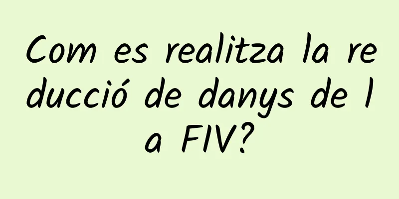 Com es realitza la reducció de danys de la FIV?
