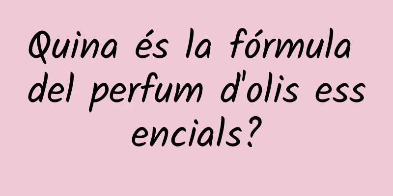 Quina és la fórmula del perfum d'olis essencials?