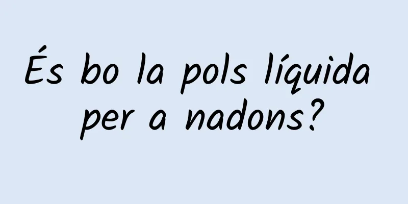 És bo la pols líquida per a nadons?
