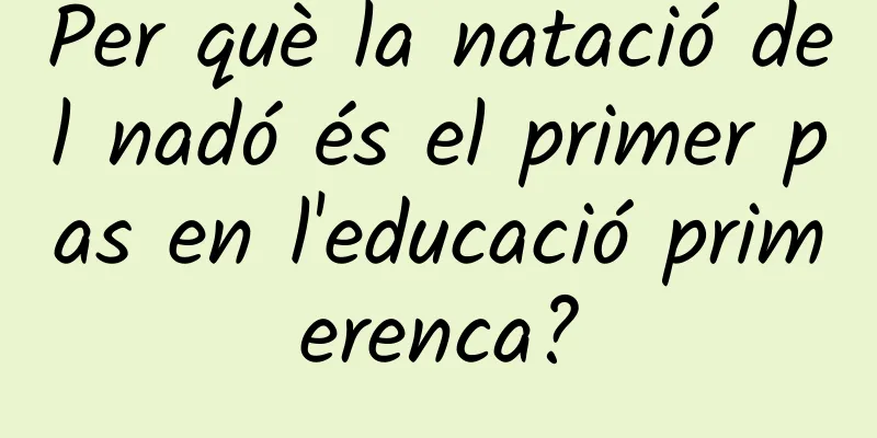 Per què la natació del nadó és el primer pas en l'educació primerenca?