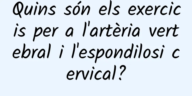 Quins són els exercicis per a l'artèria vertebral i l'espondilosi cervical?