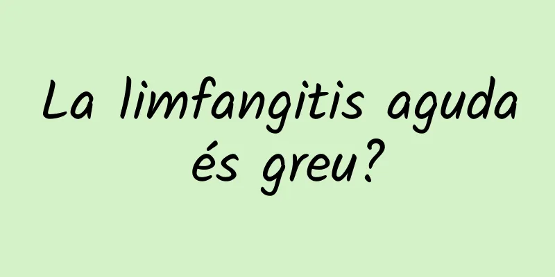 La limfangitis aguda és greu?