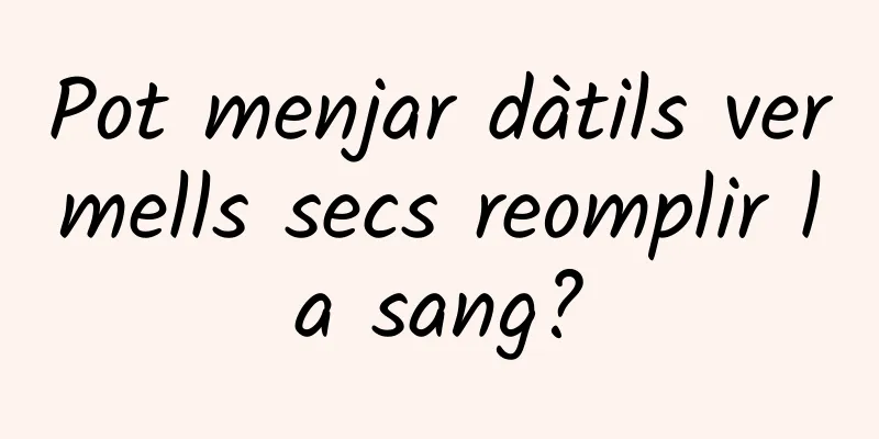 Pot menjar dàtils vermells secs reomplir la sang?