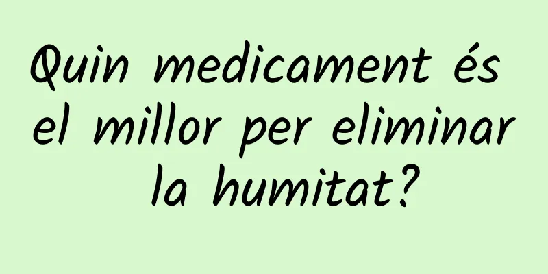 Quin medicament és el millor per eliminar la humitat?