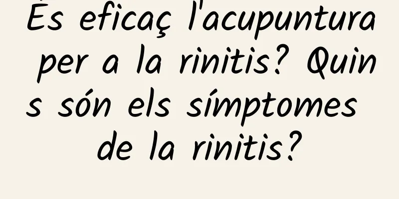 És eficaç l'acupuntura per a la rinitis? Quins són els símptomes de la rinitis?