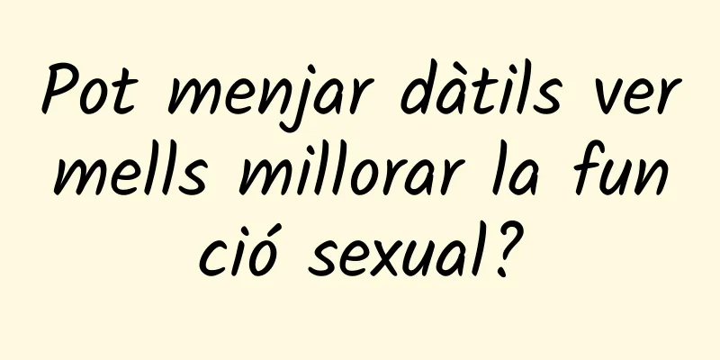 Pot menjar dàtils vermells millorar la funció sexual?