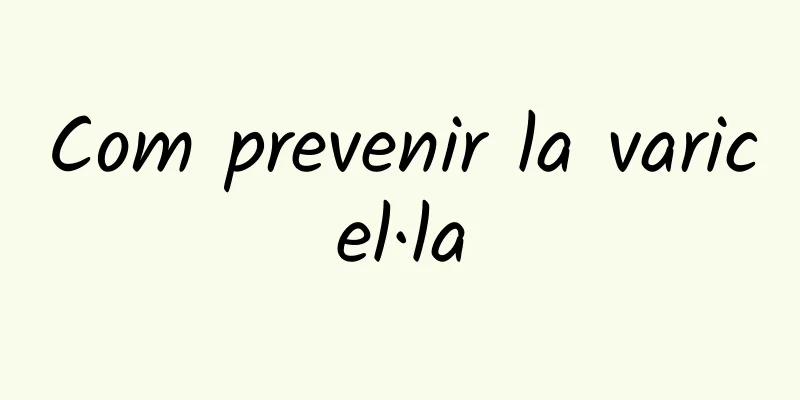 Com prevenir la varicel·la
