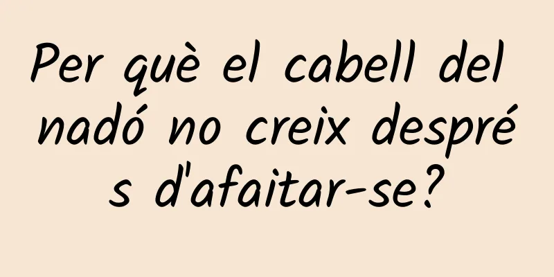 Per què el cabell del nadó no creix després d'afaitar-se?