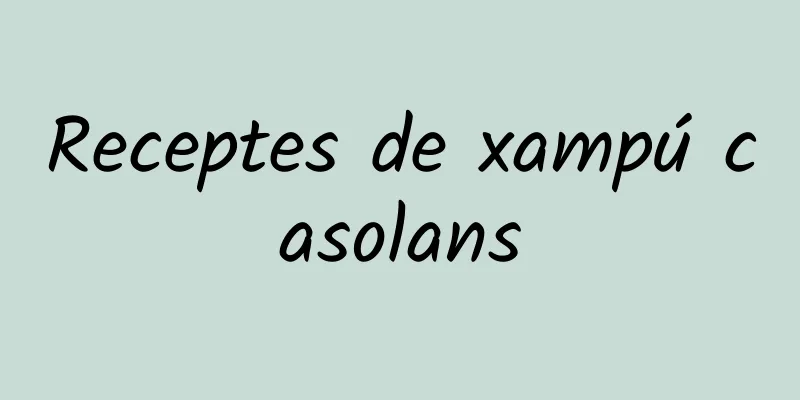 Receptes de xampú casolans