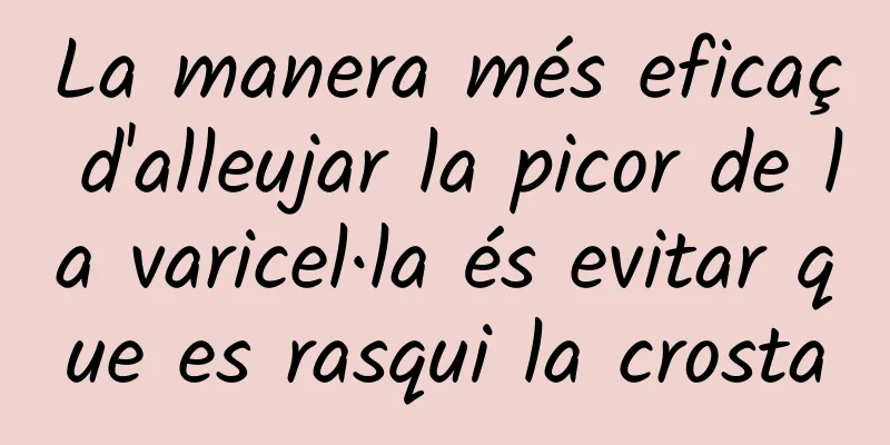 La manera més eficaç d'alleujar la picor de la varicel·la és evitar que es rasqui la crosta