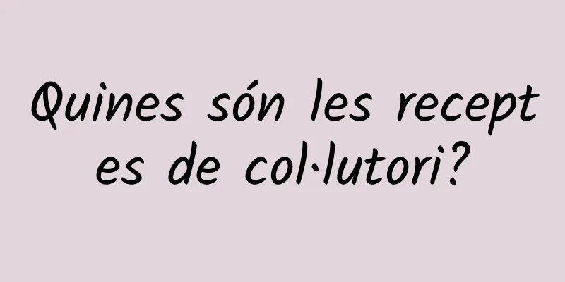 Quines són les receptes de col·lutori?
