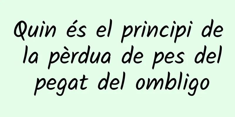 Quin és el principi de la pèrdua de pes del pegat del ombligo