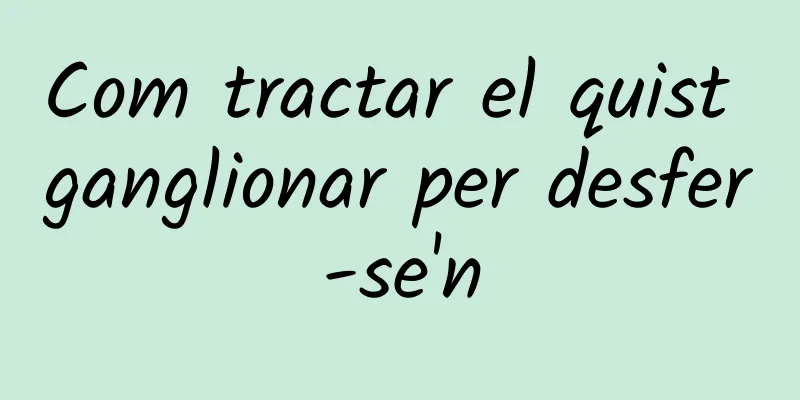 Com tractar el quist ganglionar per desfer-se'n