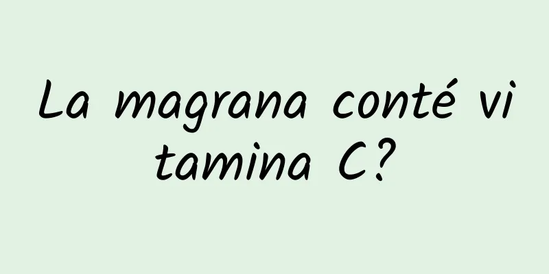 La magrana conté vitamina C?