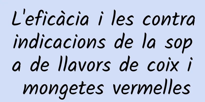 L'eficàcia i les contraindicacions de la sopa de llavors de coix i mongetes vermelles