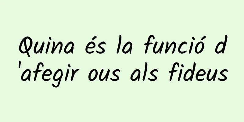 Quina és la funció d'afegir ous als fideus