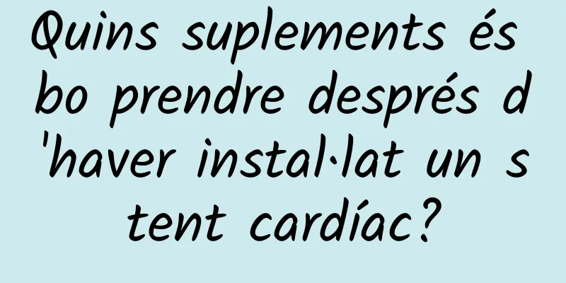 Quins suplements és bo prendre després d'haver instal·lat un stent cardíac?
