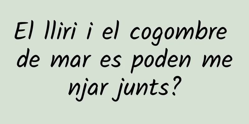El lliri i el cogombre de mar es poden menjar junts?