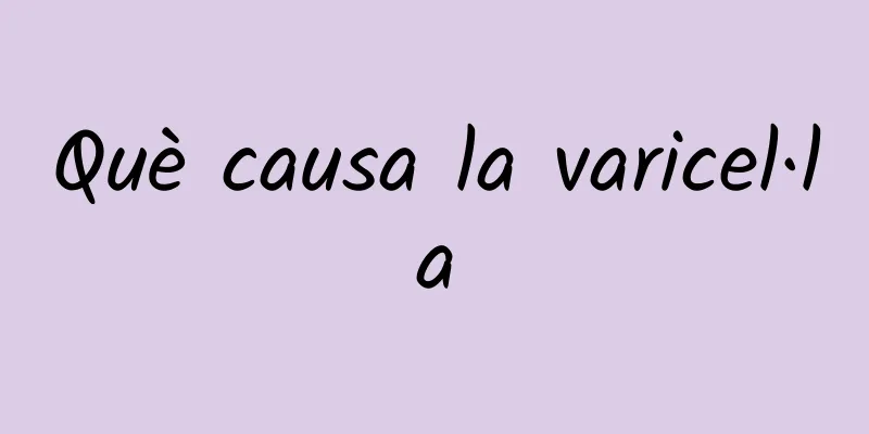 Què causa la varicel·la