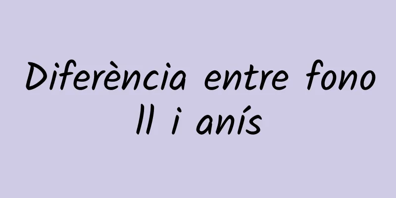 Diferència entre fonoll i anís