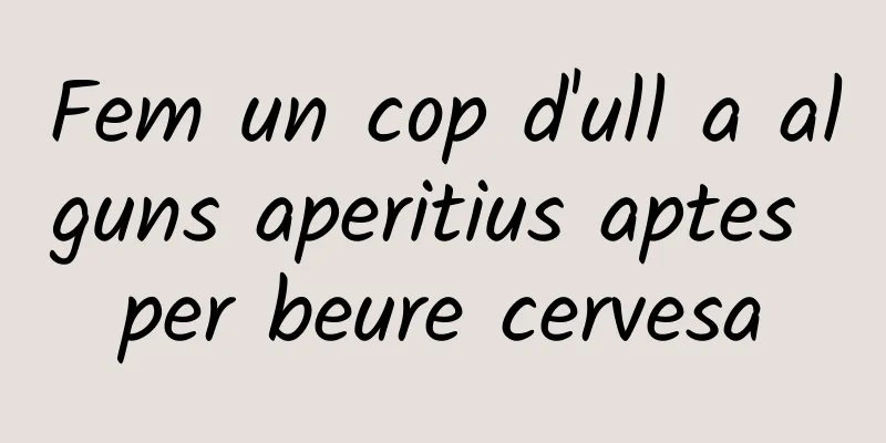 Fem un cop d'ull a alguns aperitius aptes per beure cervesa