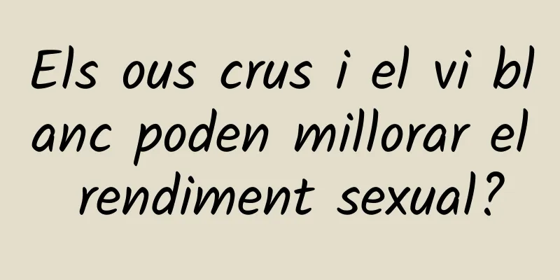 Els ous crus i el vi blanc poden millorar el rendiment sexual?