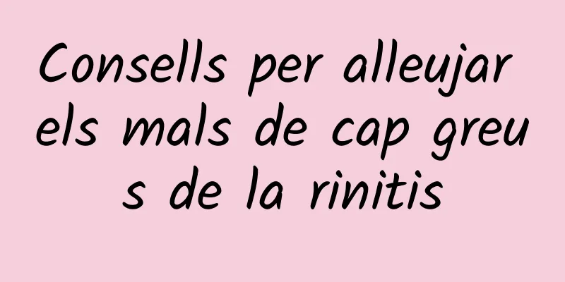 Consells per alleujar els mals de cap greus de la rinitis