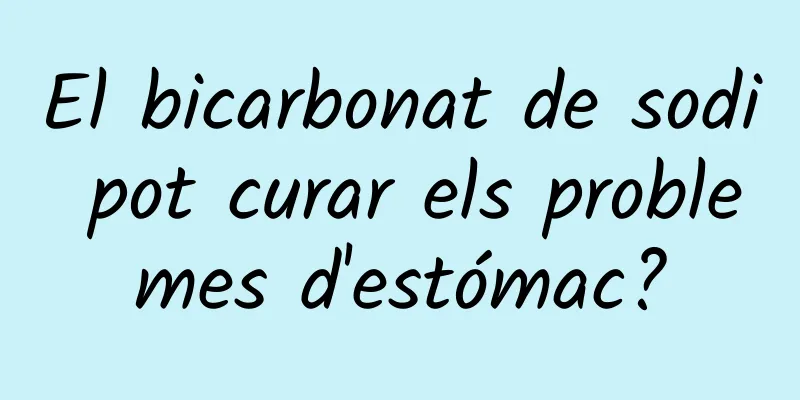 El bicarbonat de sodi pot curar els problemes d'estómac?