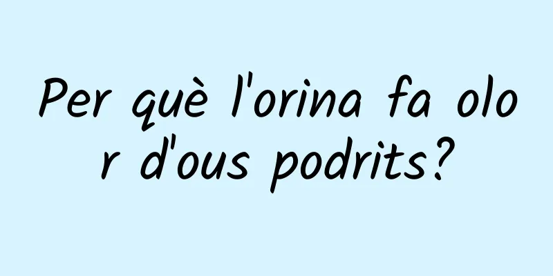 Per què l'orina fa olor d'ous podrits?