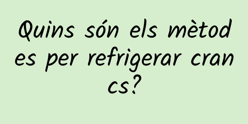Quins són els mètodes per refrigerar crancs?