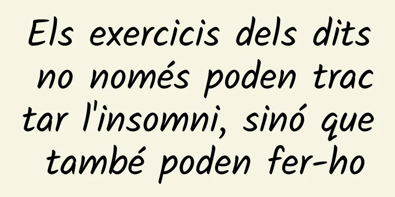 Els exercicis dels dits no només poden tractar l'insomni, sinó que també poden fer-ho