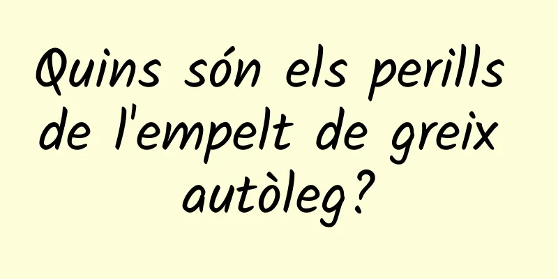 Quins són els perills de l'empelt de greix autòleg?